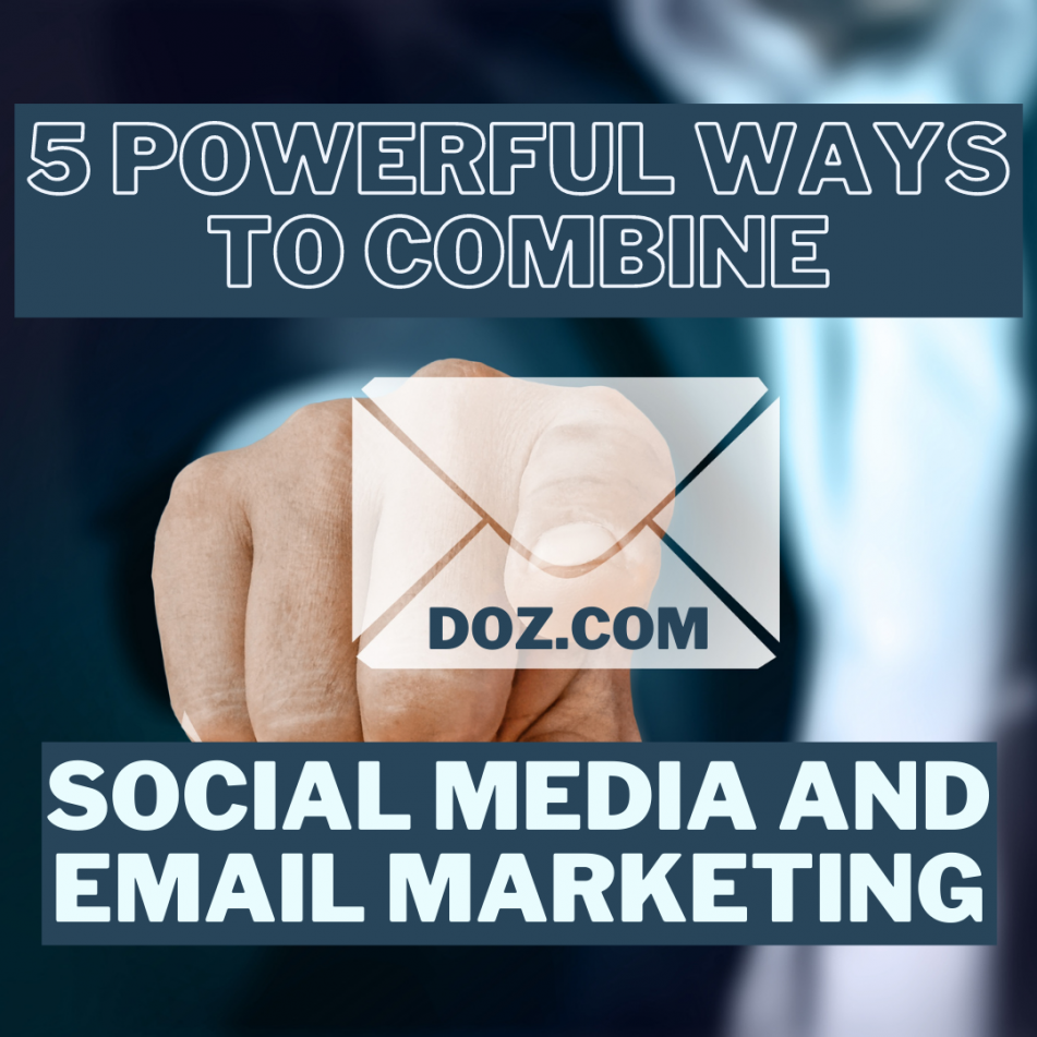 5 Powerful Ways to Combine Social Media and Email Marketing