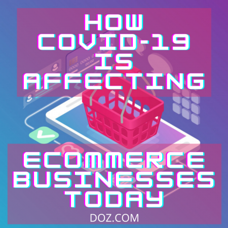 How COVID-19 Is Affecting eCommerce Businesses Today